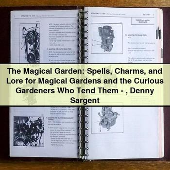The Magical Garden: Spells Charms and Lore for Magical Gardens and the Curious Gardeners Who Tend Them-Denny Sargent PDF Download