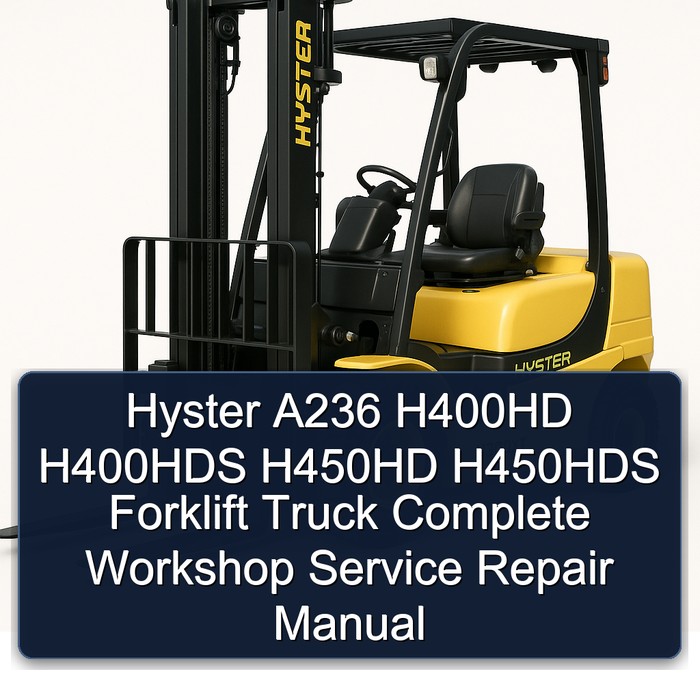 Hyster A236 H400HD H400HDS H450HD H450HDS Forklift Truck Manual completo de servicio y reparación del taller