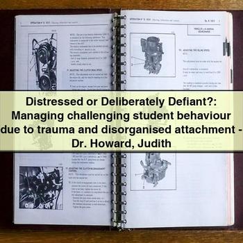 Distressed or Deliberately Defiant?: Managing Challenging Student Behaviour Due to Trauma and Disorganised Attachment by Dr. Howard Judith PDF Download