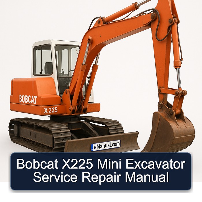 Bobcat X225 Mini Excavator Service Repair Manual
