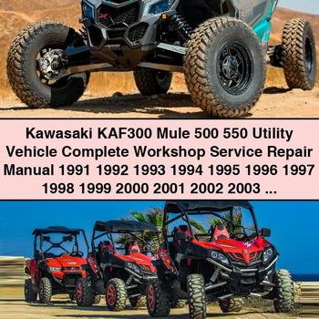 Kawasaki KAF300 Mule 500 550 Utility Vehicle Manual completo de servicio y reparación del taller 1991 1992 1993 1994 1995 1996 1997 1998 1999 2000 2001 2002 2003 2004