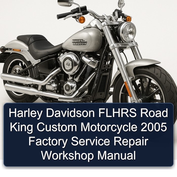 Harley Davidson FLHRS Road King Custom Motorcycle 2005 Factory Service Repair Workshop Manual