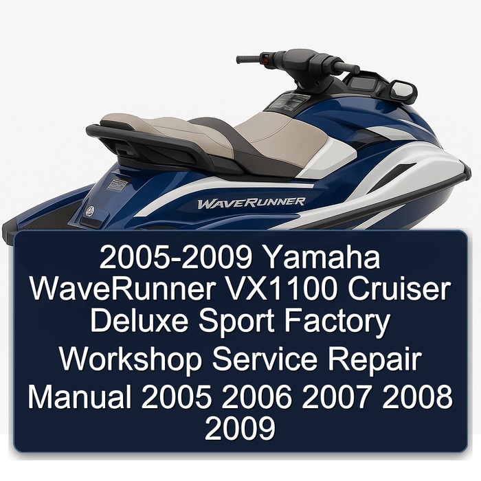 2005-2009 Yamaha WaveRunner VX1100 Cruiser Deluxe Sport Factory Workshop Service Repair Manual 2005 2006 2007 2008 2009