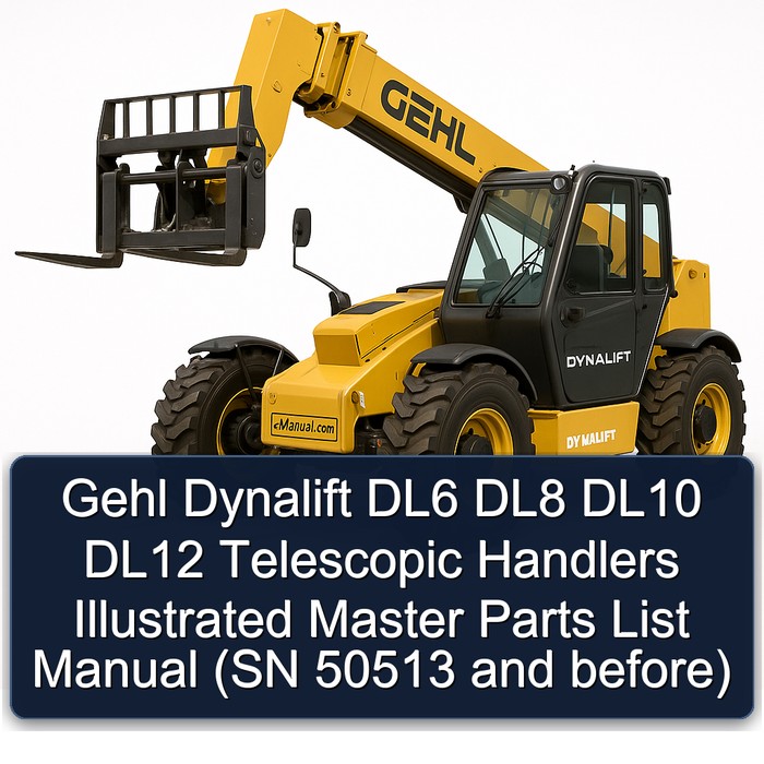 Gehl Dynalift DL6 DL8 DL10 DL12 Telescopic Handlers Illustrated Master Parts List Manual (SN 50513 and before)