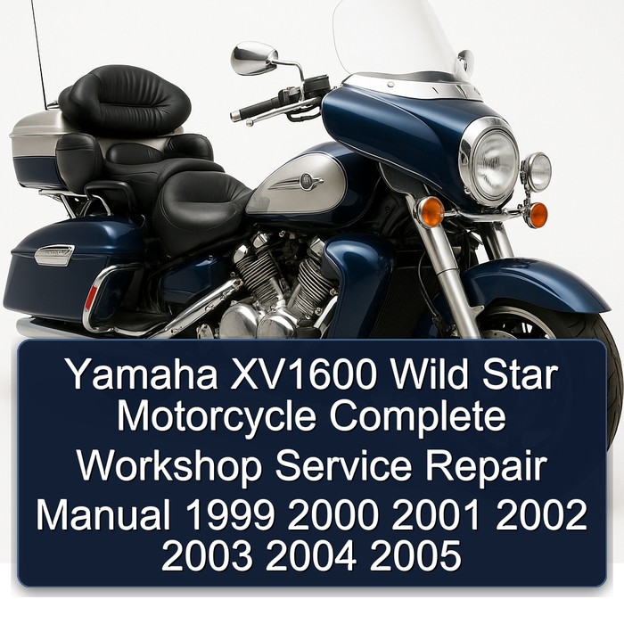 Yamaha XV1600 Wild Star Motorcycle Manual completo de servicio y reparación del taller 1999 2000 2001 2002 2003 2004 2005