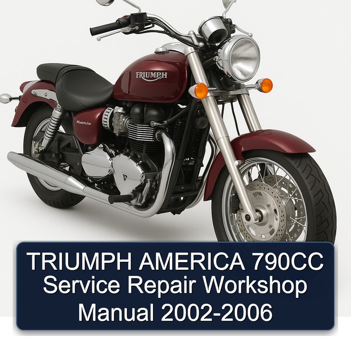 TRIUMPH AMERICA 790CC Service Repair Workshop Manual 2002-2006