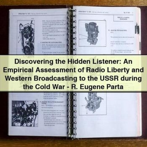 Discovering the Hidden Listener: an Empirical Assessment of Radio Liberty and Western Broadcasting to the Ussr During the Cold War by R. Eugene Parta PDF Download
