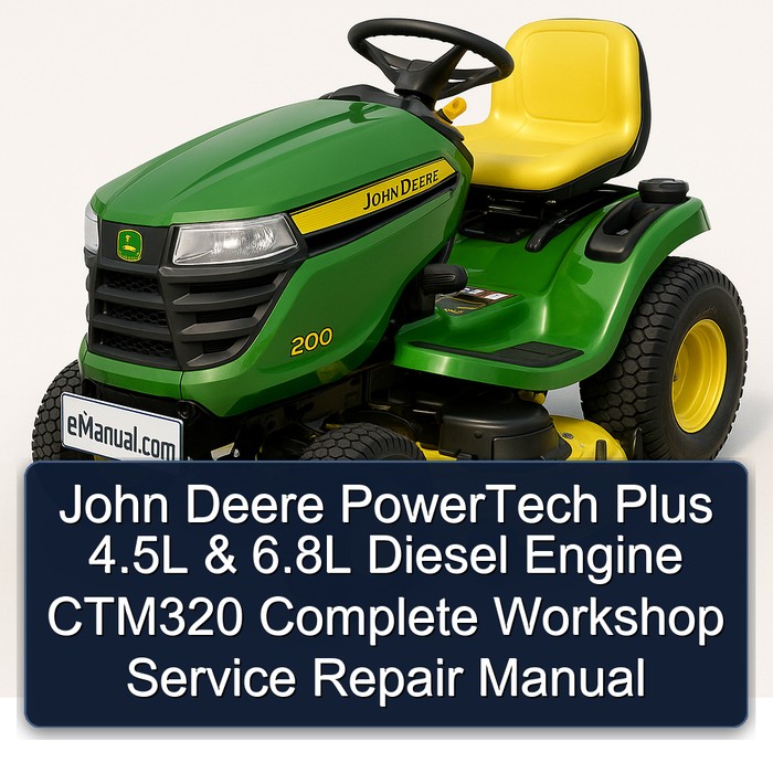 John Deere PowerTech Plus 4.5L & 6.8L Diesel Engine CTM320 Complete Workshop Service Repair Manual