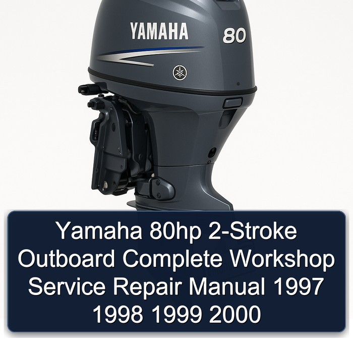 Yamaha 80hp 2-Stroke Outboard Complete Workshop Service Repair Manual 1997 1998 1999 2000