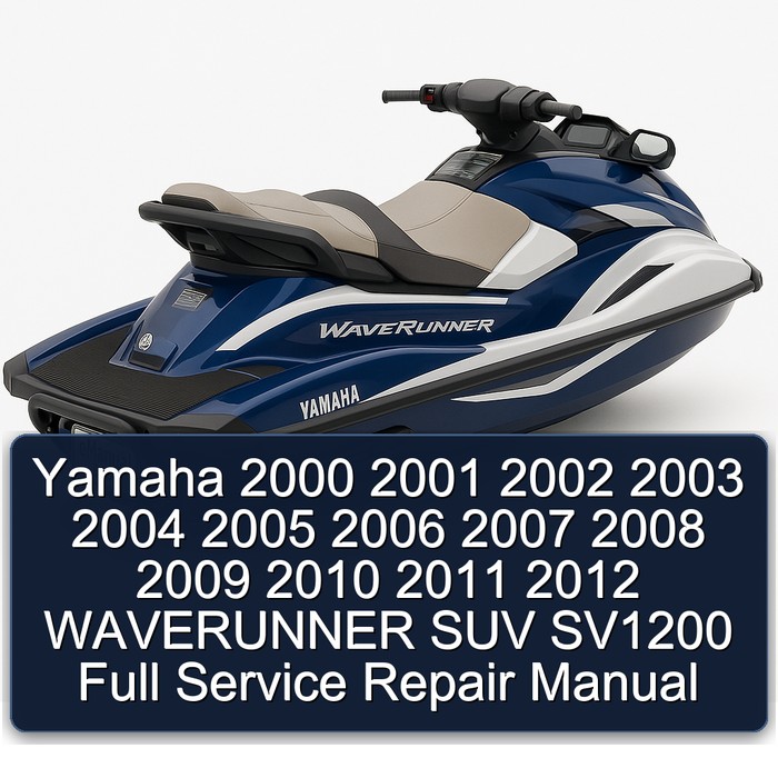 Yamaha 2000 2001 2002 2003 2004 2005 2006 2007 2008 2009 2010 2011 2012 WAVERUNNER SUV SV1200 Full Service Repair Manual