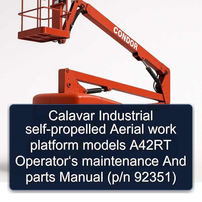 Calavar Industrial self-propelled Aerial work platform models A42RT Operator‘s maintenance And parts Manual (p/n 92351)