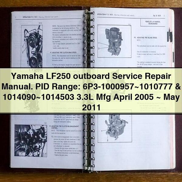 Yamaha LF250 outboard Service Repair Manual. PID Range: 6P3-1000957~1010777 & 1014090~1014503 3.3L Mfg April 2005 ~ May 2011