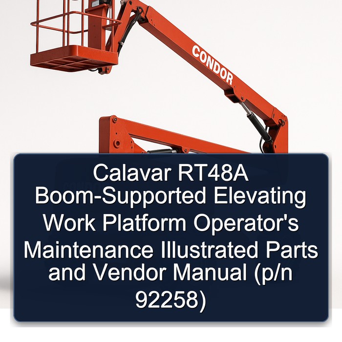 Calavar RT48A Boom-Supported Elevating Work Platform Operator's Maintenance Illustrated Parts and Vendor Manual (p/n 92258)