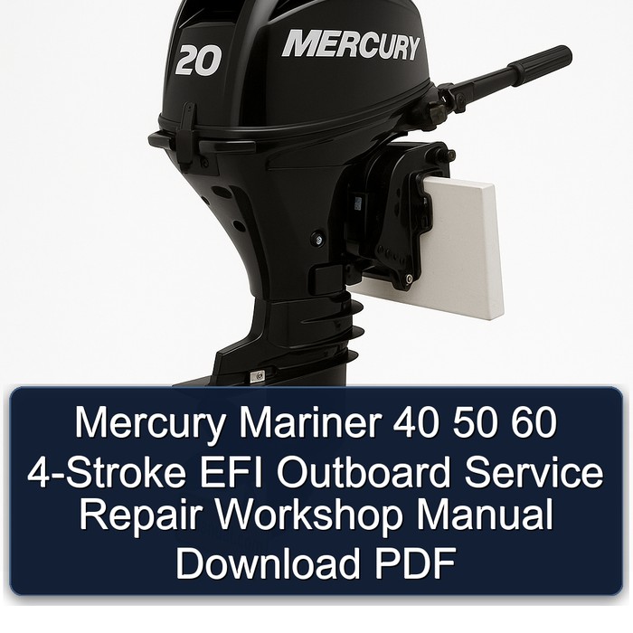 Mercury Mariner 40 50 60 4-Stroke EFI Outboard Service Repair Workshop Manual Download PDF