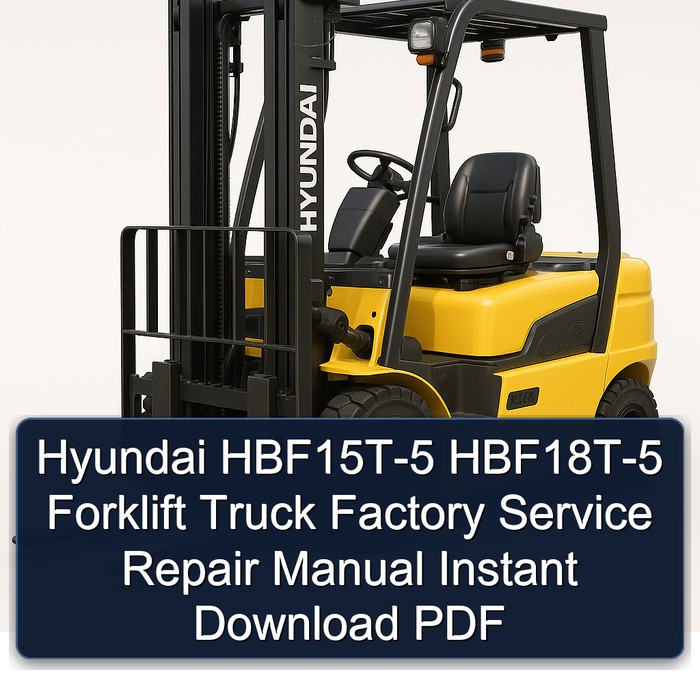 Hyundai HBF15T-5 HBF18T-5 Forklift Truck Factory Service Repair Manual Instant Download PDF