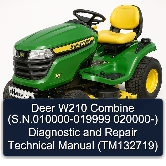 Deer W210 Combine (S.N.010000-019999 020000-) Diagnostic and Repair Technical Manual (TM132719)