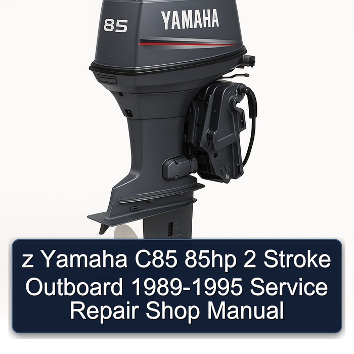 z Yamaha C85 85hp 2 Stroke Outboard 1989-1995 Service Repair Shop Manual
