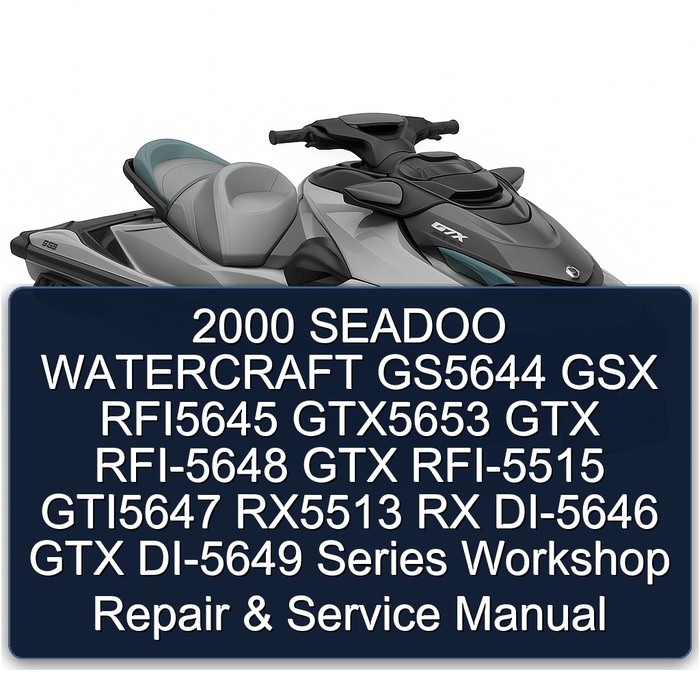 2000 SEADOO WATERCRAFT GS5644 GSX RFI5645 GTX5653 GTX RFI-5648 GTX RFI-5515 GTI5647 RX5513 RX DI-5646 GTX DI-5649 Series Workshop Repair & Service Manual