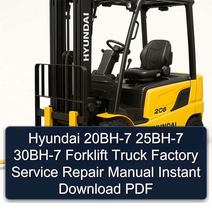 Hyundai 20BH-7 25BH-7 30BH-7 Forklift Truck Factory Manual de servicio y reparación Instant Download PDF