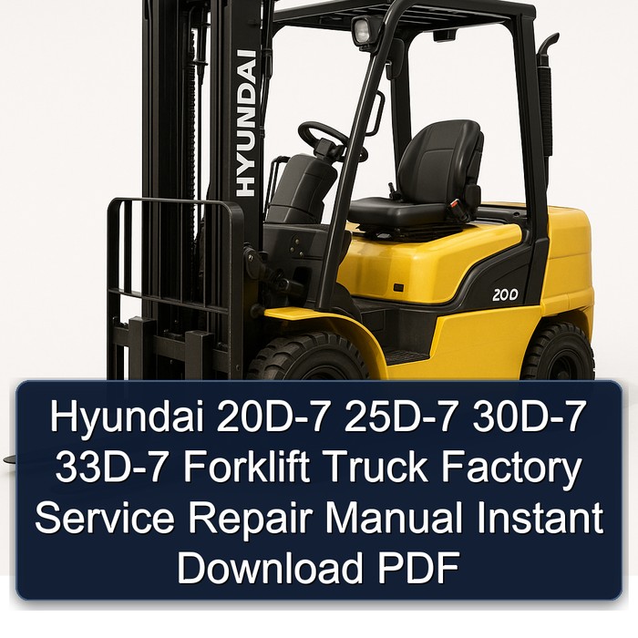 Hyundai 20D-7 25D-7 30D-7 33D-7 Forklift Truck Factory Manual de servicio y reparación Instant Download PDF