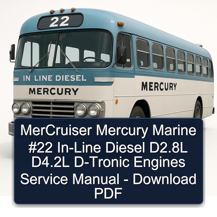 MerCruiser Mercury Marine #22 In-Line Diesel D2.8L D4.2L D-Tronic Engines Service Manual - Download PDF