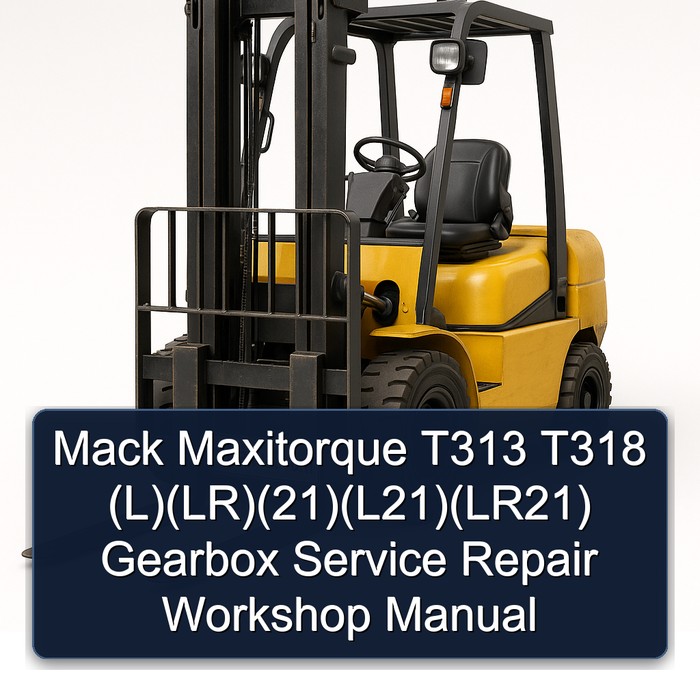Mack Maxitorque T313 T318 (L)(LR)(21)(L21)(LR21) Gearbox Service Repair Workshop Manual