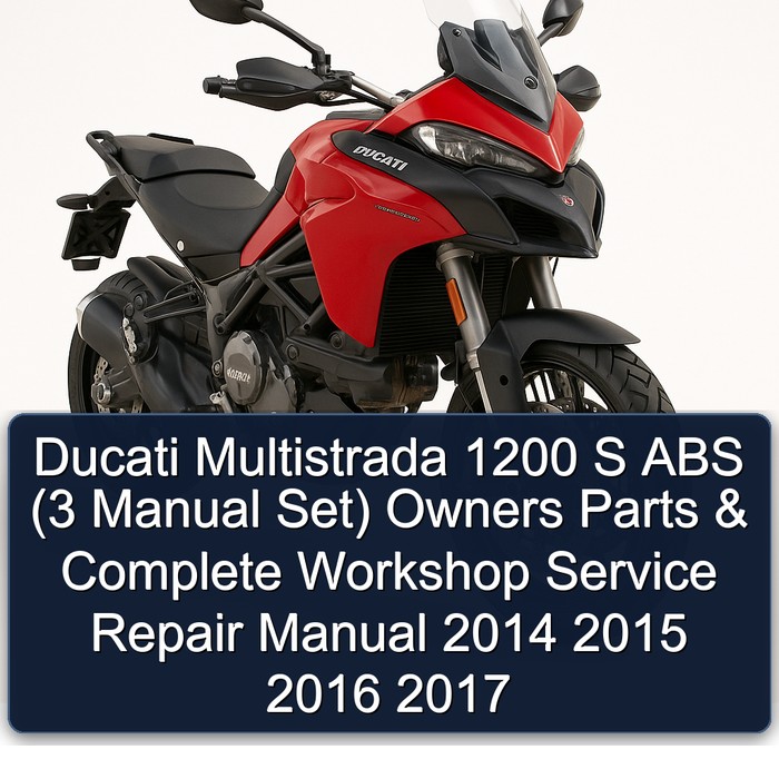 Ducati Multistrada 1200 S ABS (3 Manual Set) Owners Parts & Complete Workshop Service Repair Manual 2014 2015 2016 2017