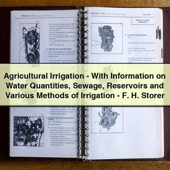 Agricultural Irrigation-with Information on Water Quantities Sewage Reservoirs and Various Methods of Irrigation-F. H. Storer PDF Download