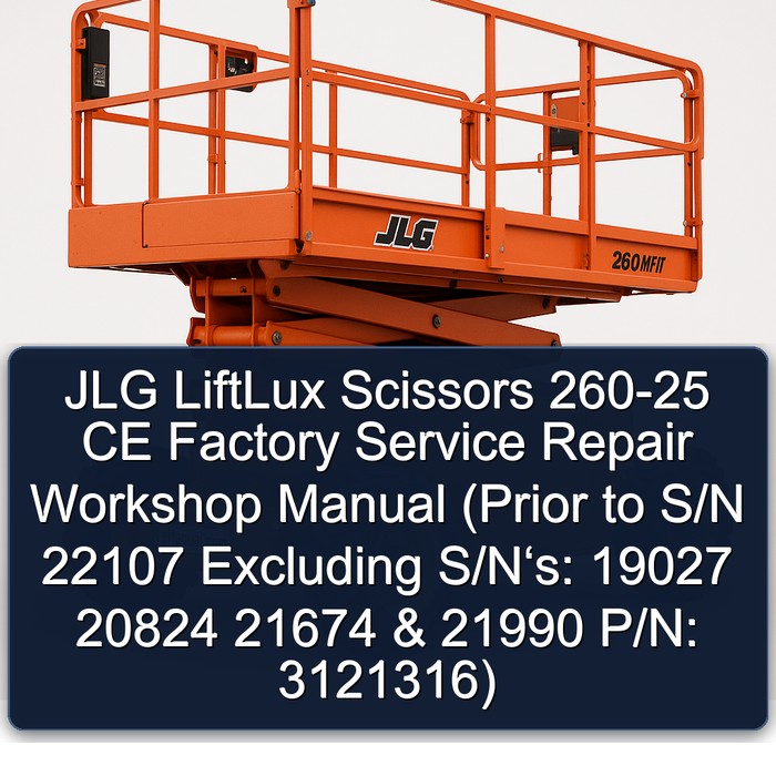 JLG LiftLux Scissors 260-25 CE Factory Service Repair Workshop Manual (Prior to S/N 22107 Excluding S/N‘s: 19027 20824 21674 & 21990 P/N: 3121316)