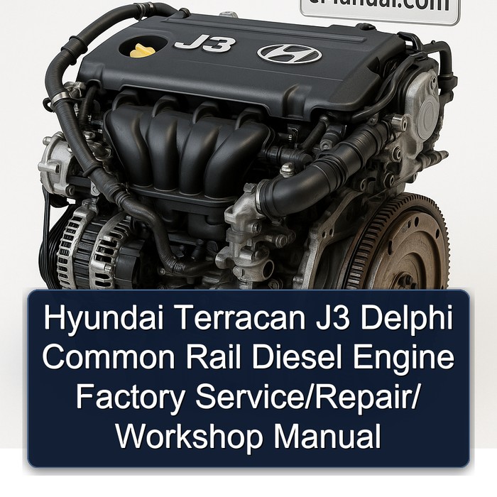 Hyundai Terracan J3 Delphi Common Rail Diesel Engine  Factory Service/Repair/ Workshop Manual 