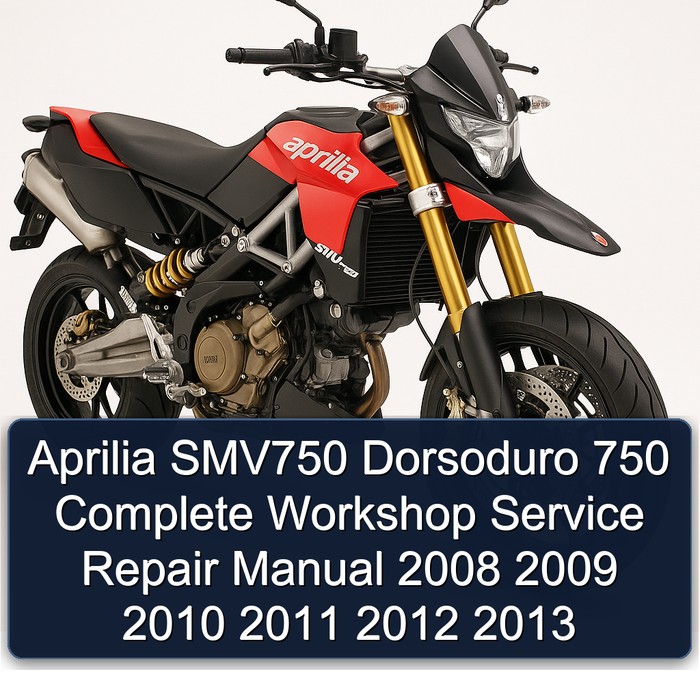 Aprilia SMV750 Dorsoduro 750 Complete Workshop Service Repair Manual 2008 2009 2010 2011 2012 2013