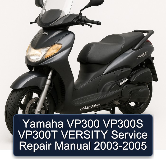 Yamaha VP300 VP300S VP300T VERSITY Service Repair Manual 2003-2005
