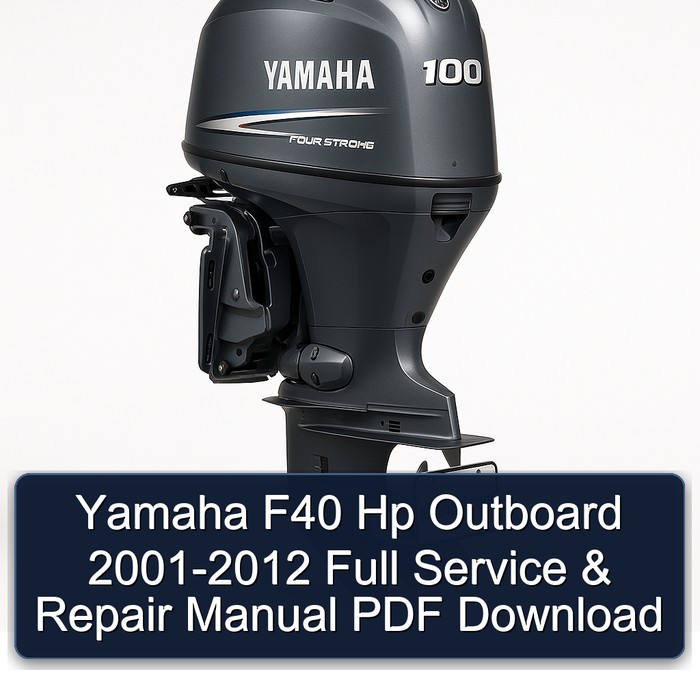 Yamaha F40 Hp Outboard 2001-2012 Full Service & Repair Manual PDF Download