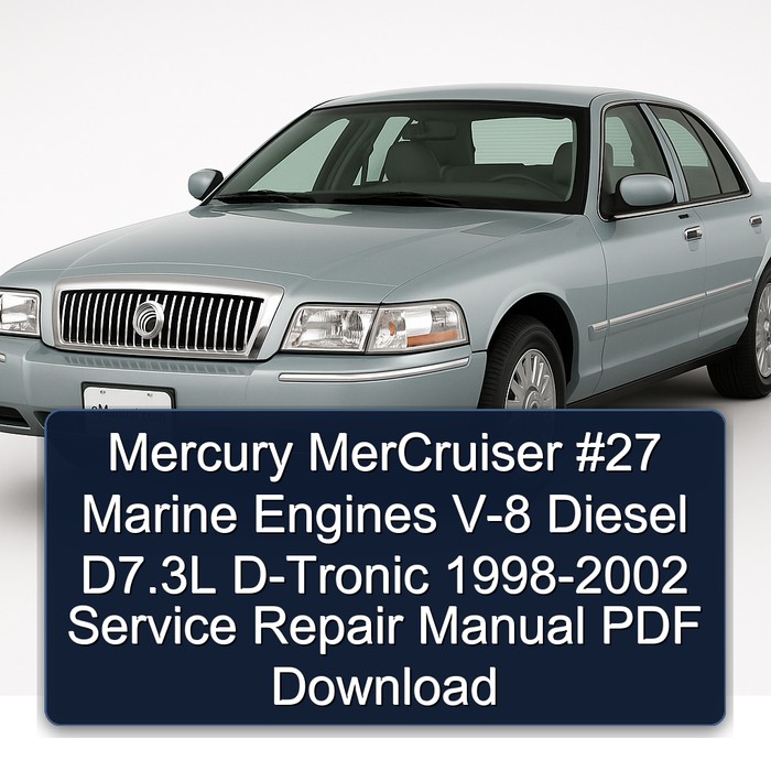Mercury MerCruiser #27 Marine Engines V-8 Diesel D7.3L D-Tronic 1998-2002 Service Repair Manual PDF Download