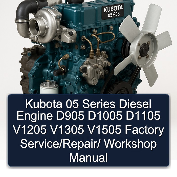 Kubota 05 Series Diesel Engine D905 D1005 D1105 V1205 V1305 V1505 Factory Service/Repair/ Workshop Manual