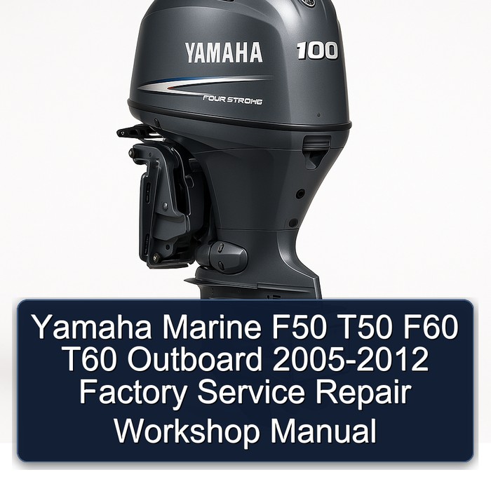 Yamaha Marine F50 T50 F60 T60 Outboard 2005-2012 Factory Service Repair Workshop Manual 