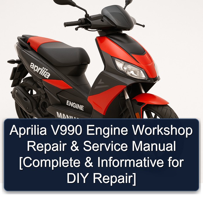 Aprilia V990 Engine Workshop Repair & Service Manual [Complete & Informative for DIY Repair]