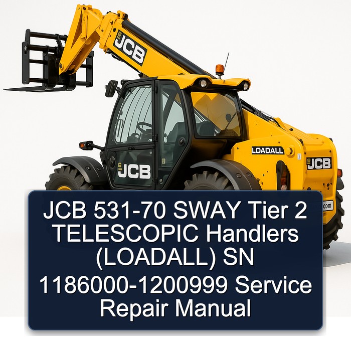 JCB 531-70 SWAY Tier 2 TELESCOPIC Handlers (LOADALL) SN 1186000-1200999 Service Repair Manual 