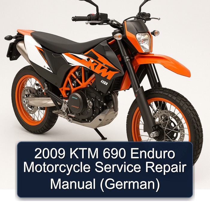 2009 KTM motorcycle 690 Enduro EU 690 Enduro AUS/UK 690 Enduro R EU 690 Enduro R AUS-UK 690 Enduro R USA Manual de servicio y reparación(German)