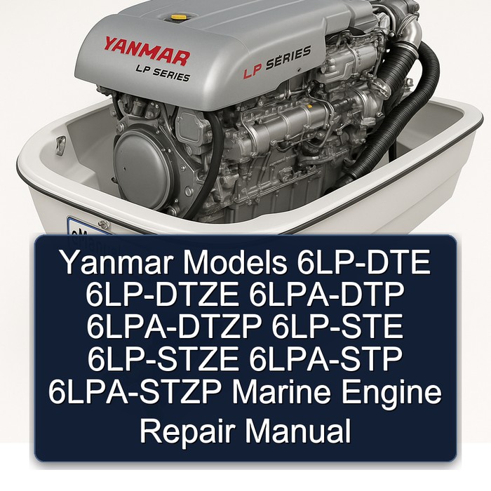 Yanmar Models 6LP-DTE 6LP-DTZE 6LPA-DTP 6LPA-DTZP 6LP-STE 6LP-STZE 6LPA-STP 6LPA-STZP Marine Engine Repair Manual 