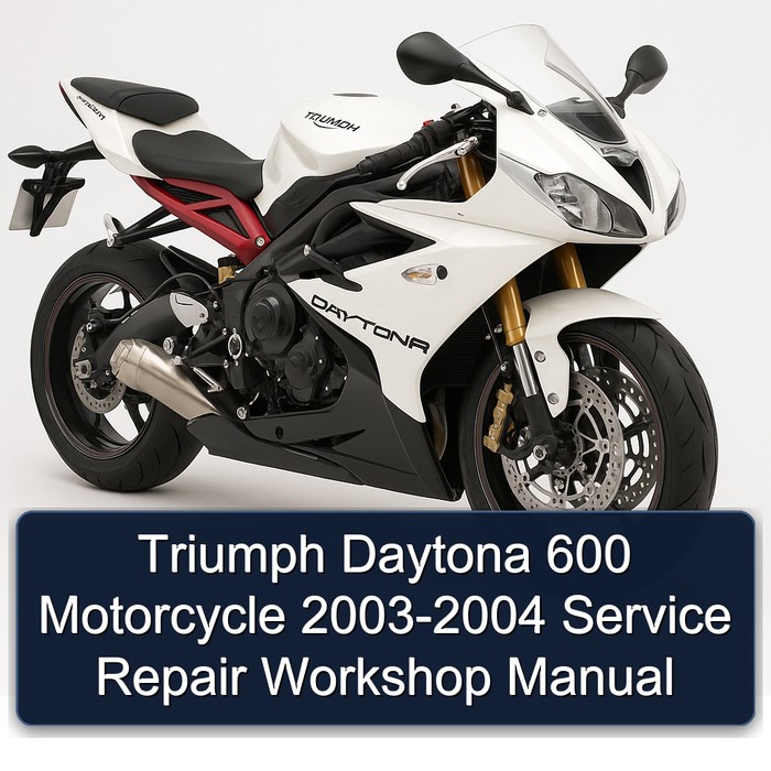 Triumph Daytona 600 Motorcycle 2003-2004 Service Repair Workshop Manual
