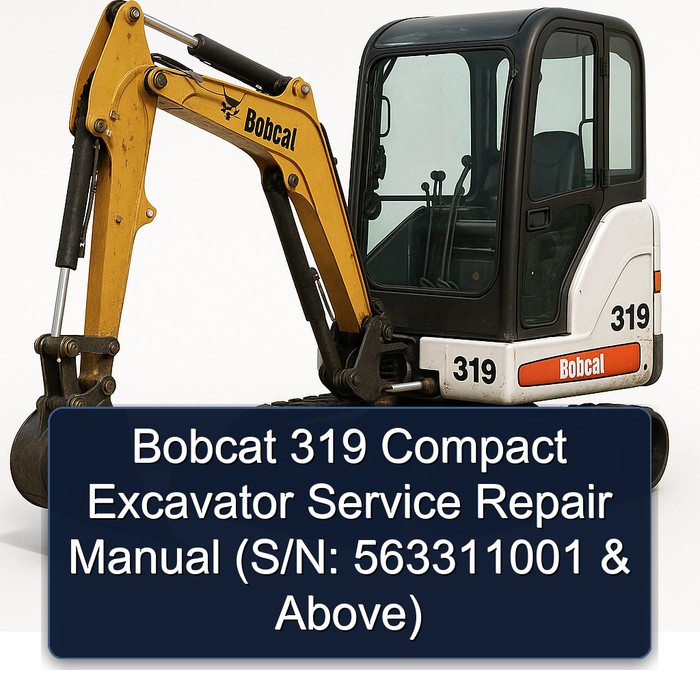 Bobcat 319 Compact Excavator Manual de servicio y reparación (S/N: 563311001 & Above)