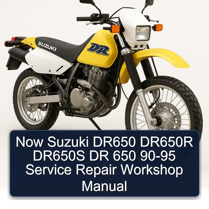 Now Suzuki DR650 DR650R DR650S DR 650 90-95 Service Repair Workshop Manual