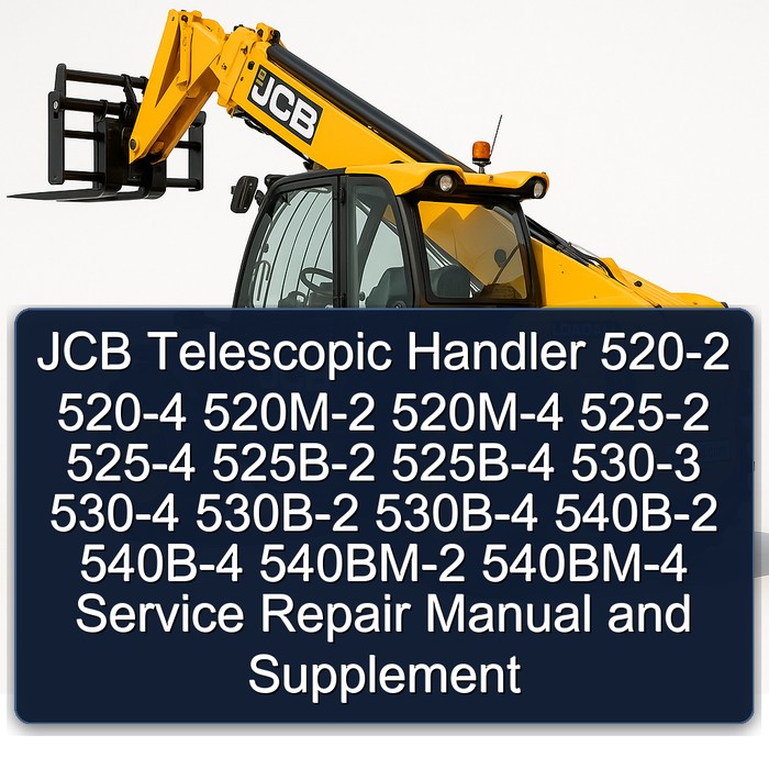 JCB 520-2 520-4 520M-2 520M-4 525-2 525-4 525B-2 525B-4 530-3 530-4 530B-2 530B-4 540B-2 540B-4 540BM-2 540BM-4 Telescopic Handler Service Repair Manual and Supplement