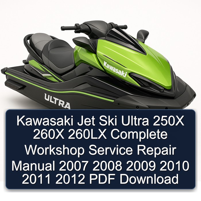 Kawasaki Jet Ski Ultra 250X 260X 260LX Manual completo de servicio y reparación del taller 2007 2008 2009 2010 2011 2012 PDF Download