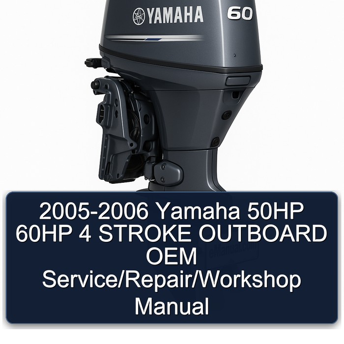 Best 2005 2006 Yamaha 50HP 60HP 4 STROKE OUTBOARD OEM Service/Repair/Workshop Manual 40 HP 50 HP 2005 2006 Yamaha 50HP 60HP 4 STROKE OUTBOARD OEM