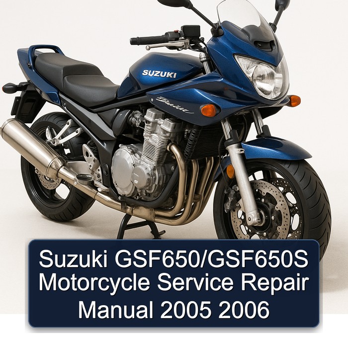 Suzuki GSF650/GSF650S Motorcycle Service Repair Manual 2005 2006