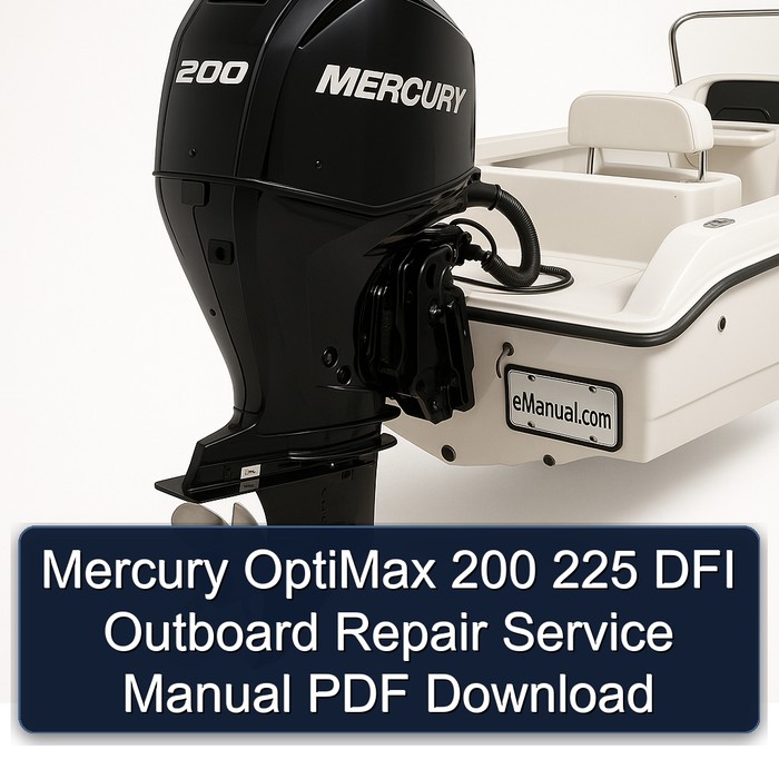 Mercury OptiMax 200 225 DFI Outboard Repair Service Manual PDF Download