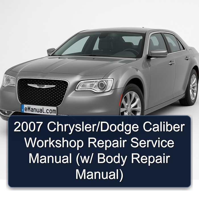 2007 Chrysler/Dodge Caliber Workshop Repair Service Manual (w/ Body Repair Manual)