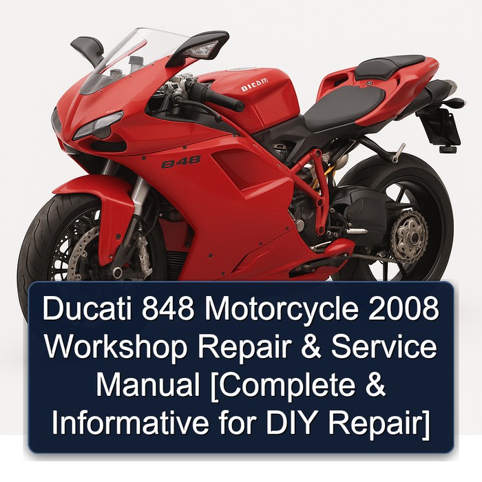 Ducati 848 Motorcycle 2008 Workshop Repair & Service Manual [Complete & Informative for DIY Repair]